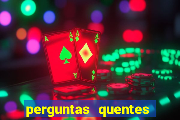 perguntas quentes para whatsapp